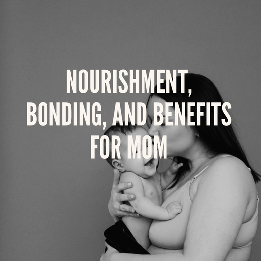 Nourishment, Bonding, and Benefits for Mom